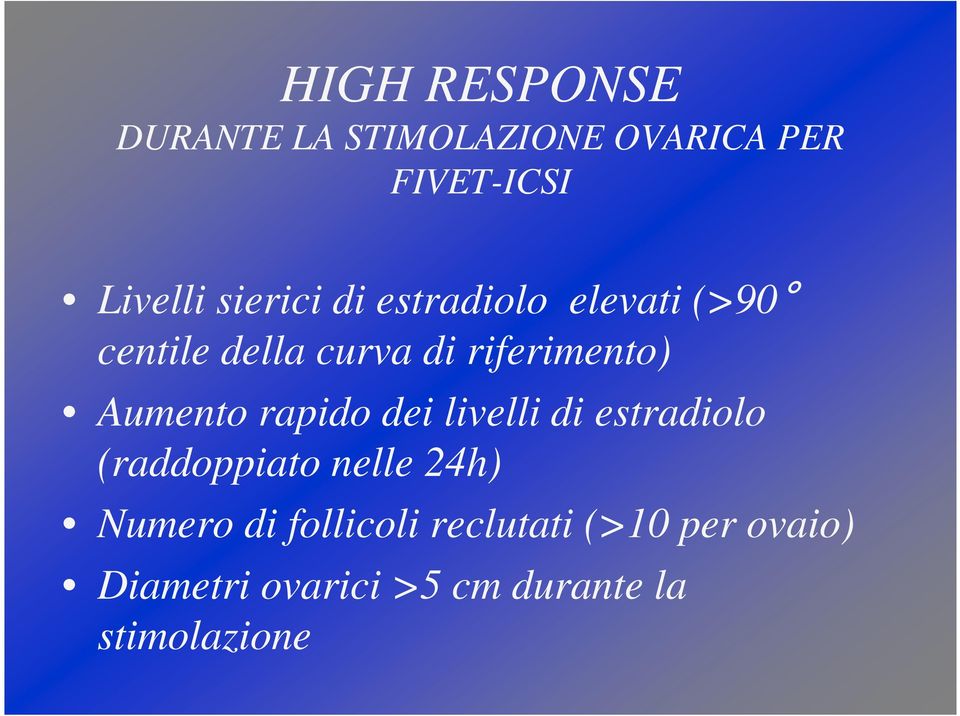 Aumento rapido dei livelli di estradiolo (raddoppiato nelle 24h) Numero di