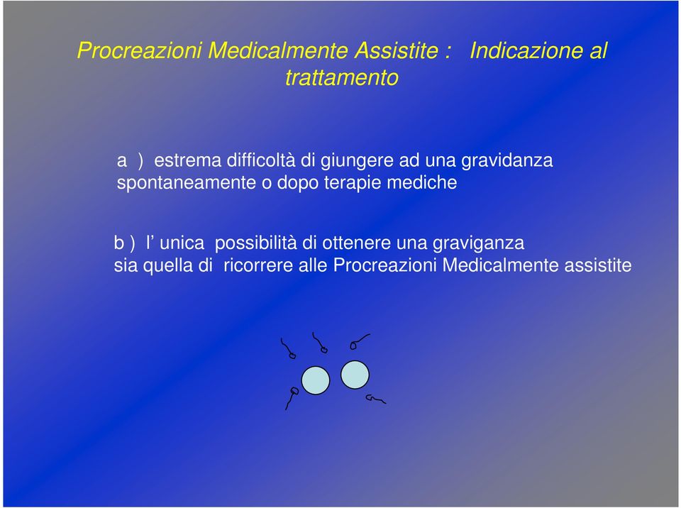 dopo terapie mediche b ) l unica possibilità di ottenere una