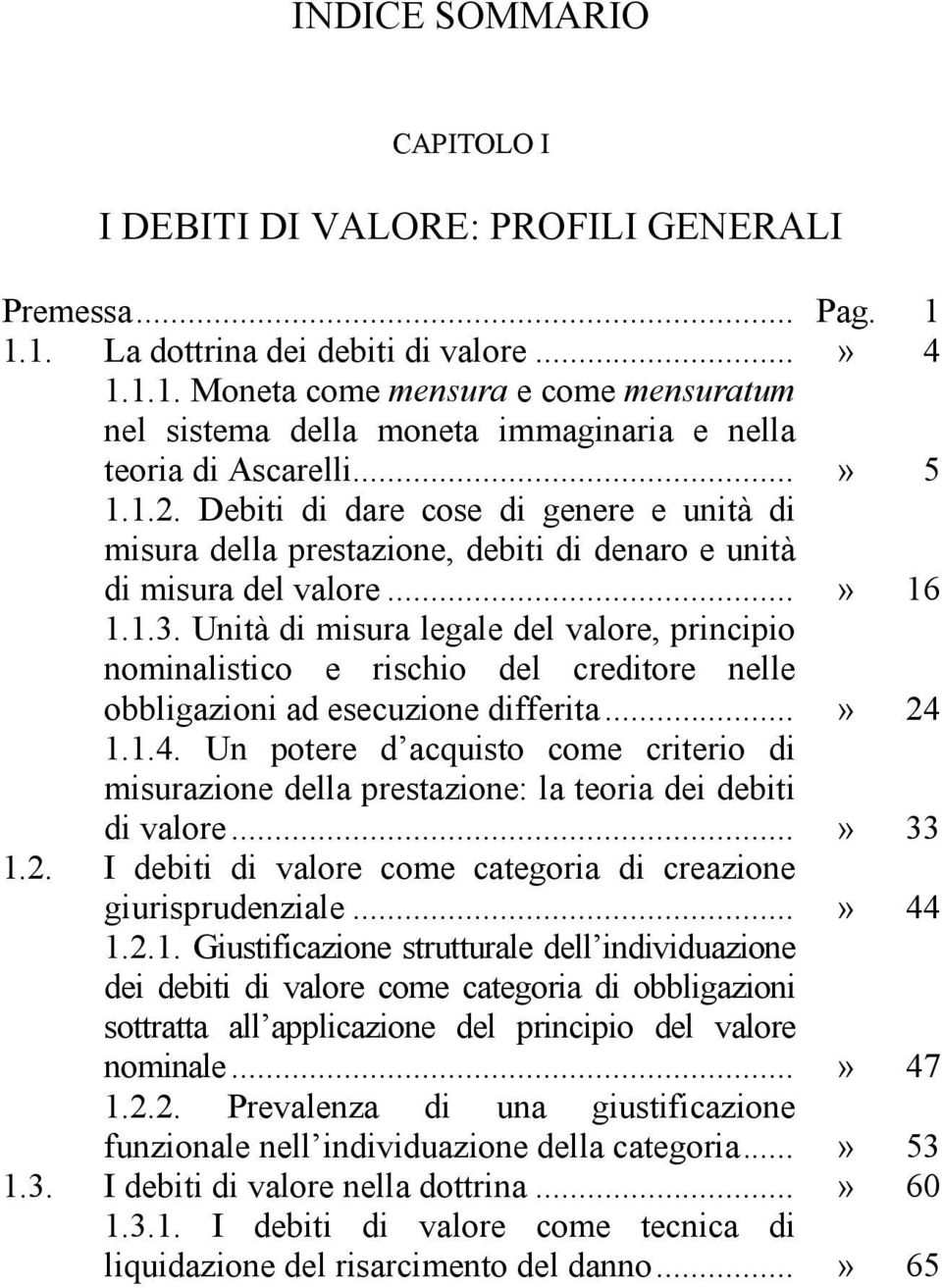 Unità di misura legale del valore, principio nominalistico e rischio del creditore nelle obbligazioni ad esecuzione differita...» 24 