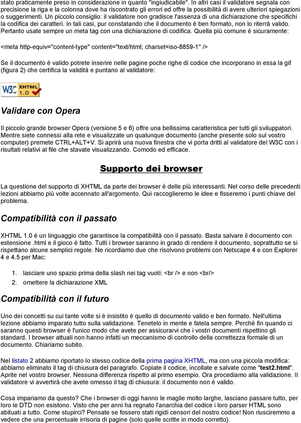 Un piccolo consiglio: il validatore non gradisce l'assenza di una dichiarazione che specifichi la codifica dei caratteri.