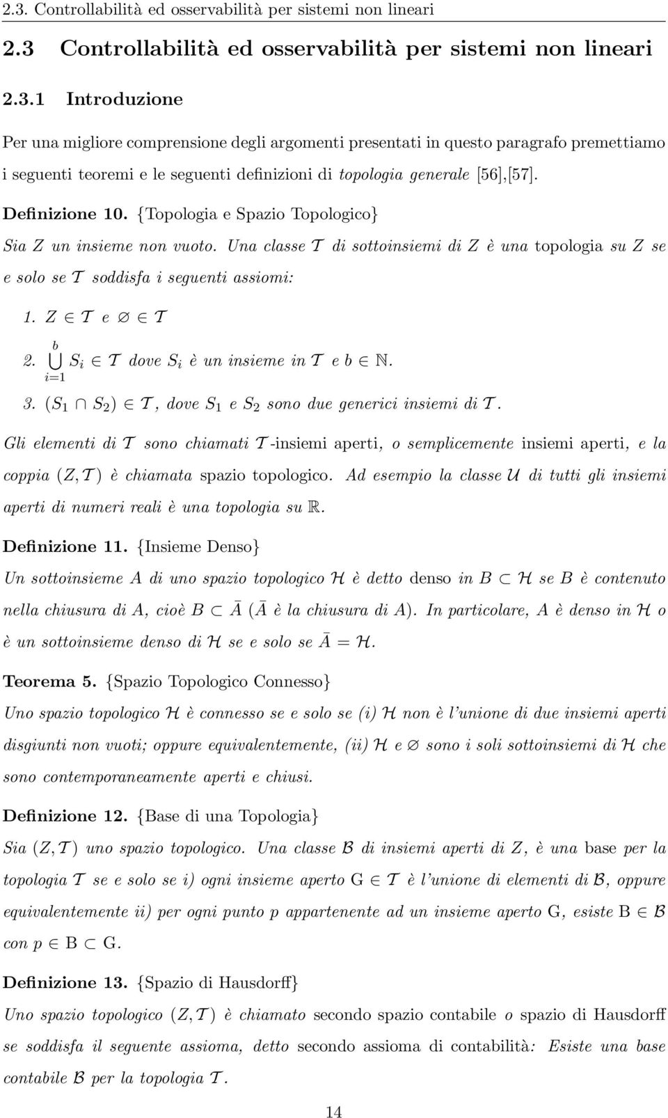 b S i T dove S i è un insieme in T e b N. i=1 3. (S 1 S ) T, dove S 1 e S sono due generici insiemi di T.