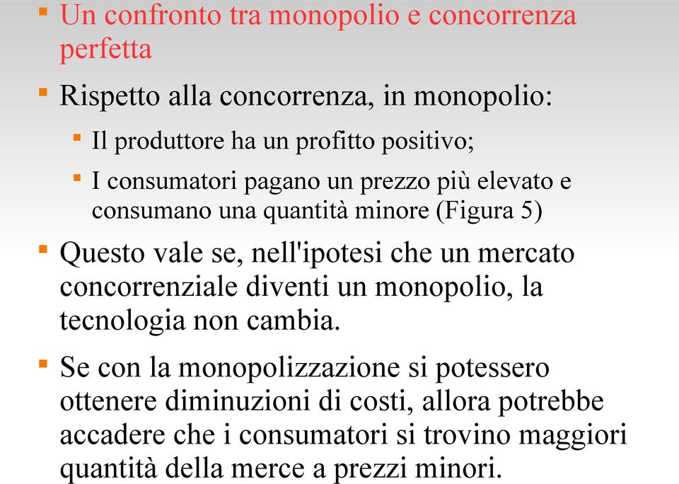 nell'ipotesi che un mercato concorrenziale diventi un monopolio, la tecnologia non cambia.