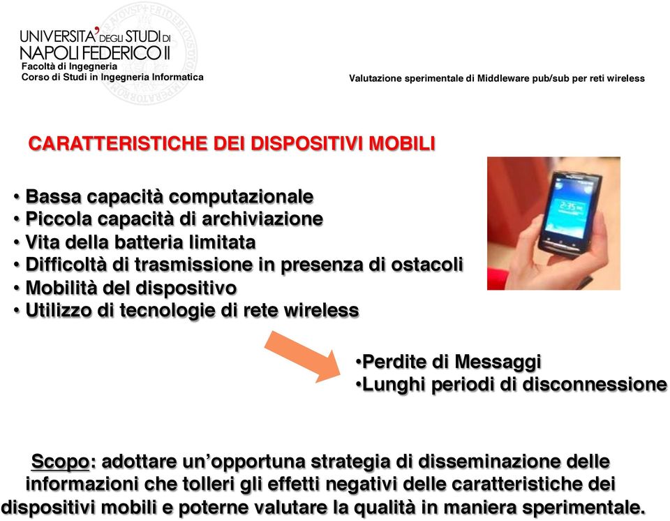 Utilizzo di tecnologie di rete wireless!!! Perdite di Messaggi! Lunghi periodi di disconnessione!