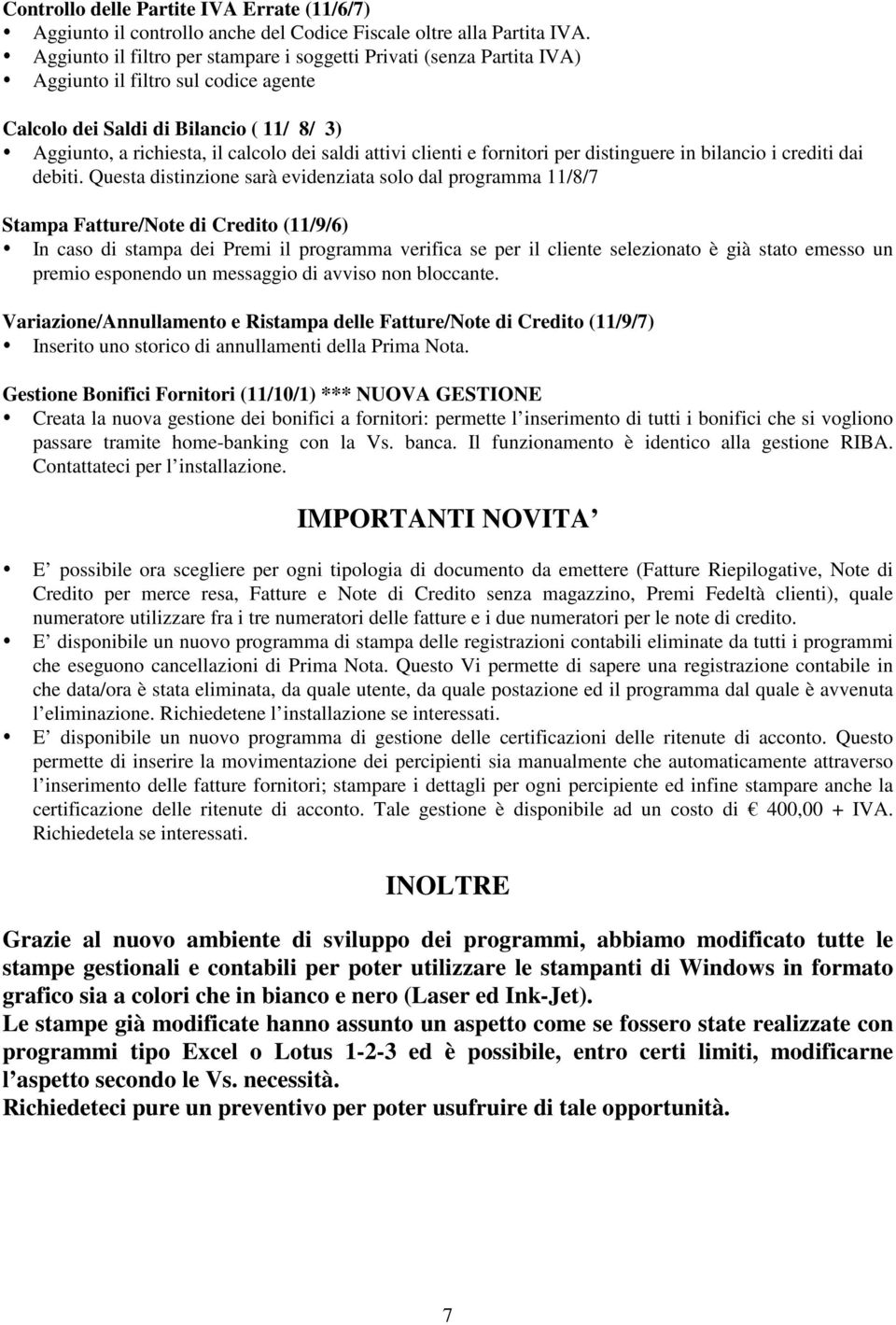 attivi clienti e fornitori per distinguere in bilancio i crediti dai debiti.