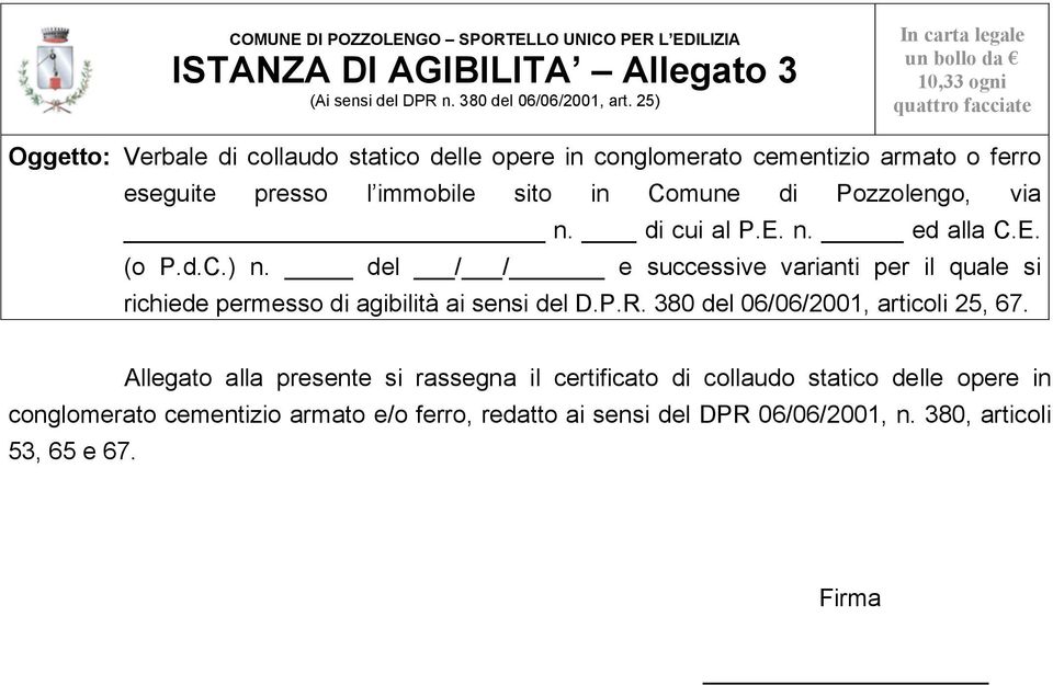 l immobile sito in Comune di Pozzolengo, via n. di cui al P.E. n. ed alla C.E. (o P.d.C.) n.