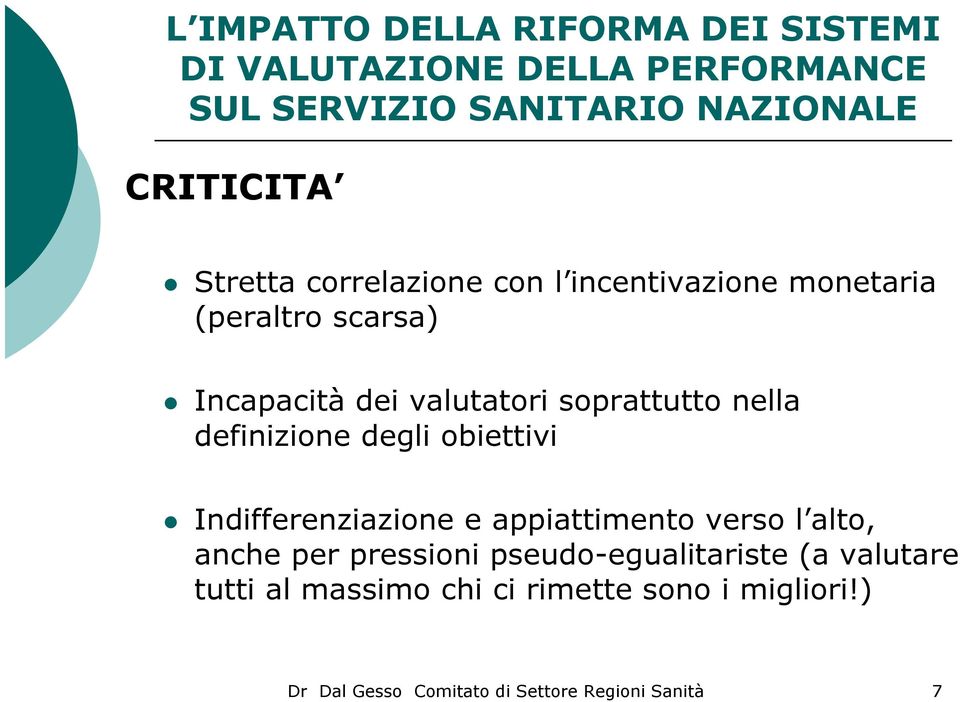 Indifferenziazione e appiattimento verso l alto, anche per pressioni