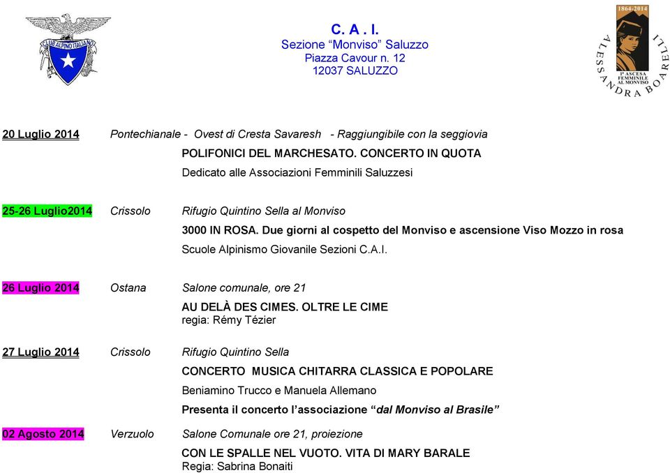 Due giorni al cospetto del Monviso e ascensione Viso Mozzo in rosa Scuole Alpinismo Giovanile Sezioni C.A.I. 26 Luglio 2014 Ostana Salone comunale, ore 21 AU DELÀ DES CIMES.