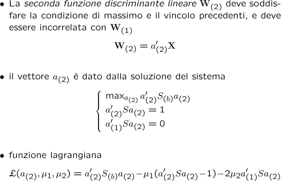 dato dalla soluzione del sistema max a(2) a (2) S (b) a (2) a (2) Sa (2) = 1 a (1) Sa (2) = 0
