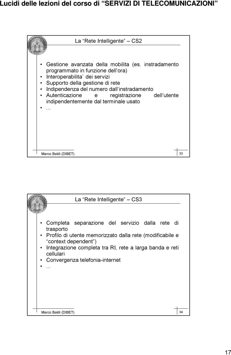 Autenticazione e registrazione dell utente indipendentemente dal terminale usato.