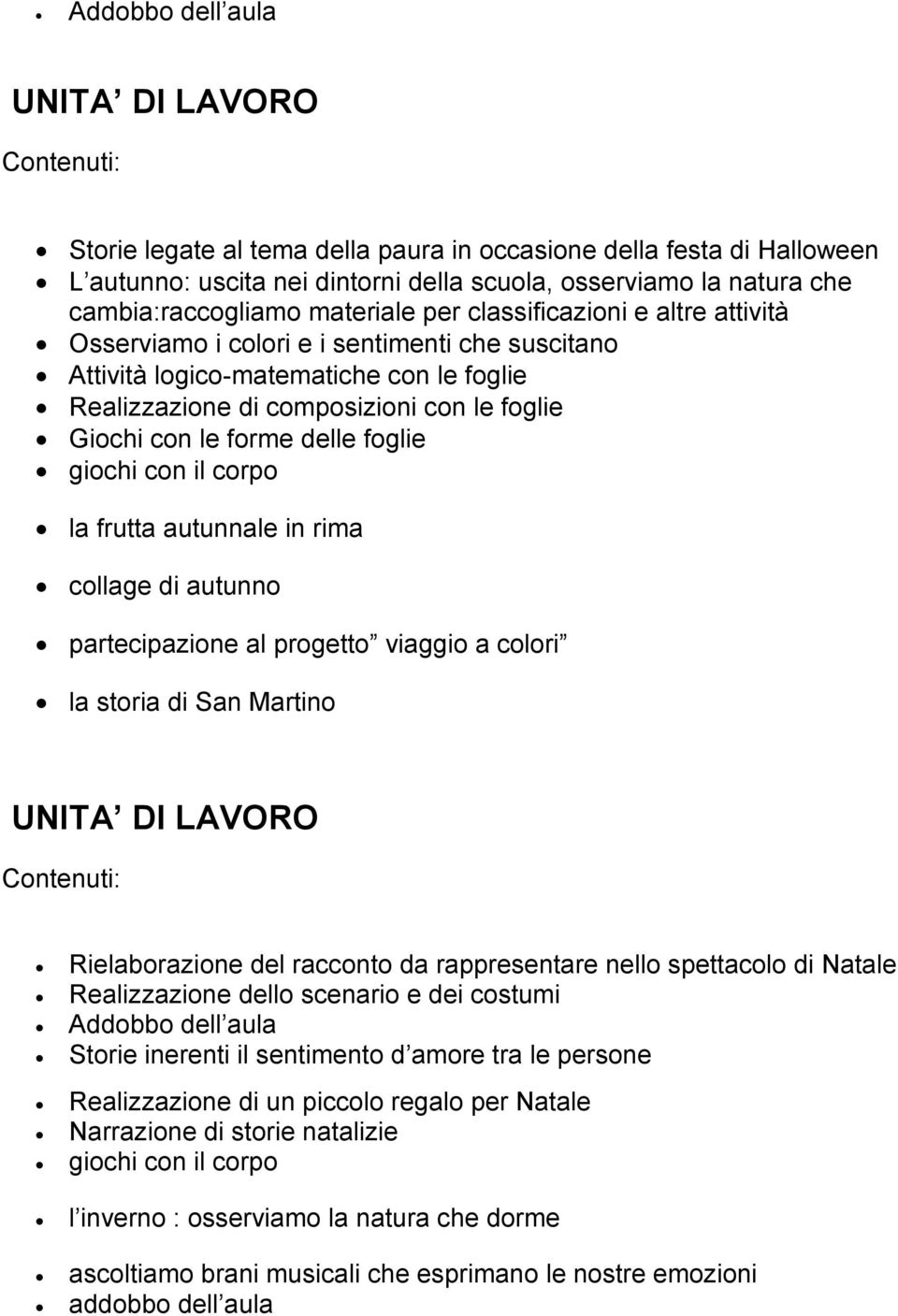 foglie Giochi con le forme delle foglie giochi con il corpo la frutta autunnale in rima collage di autunno partecipazione al progetto viaggio a colori la storia di San Martino UNITA DI LAVORO