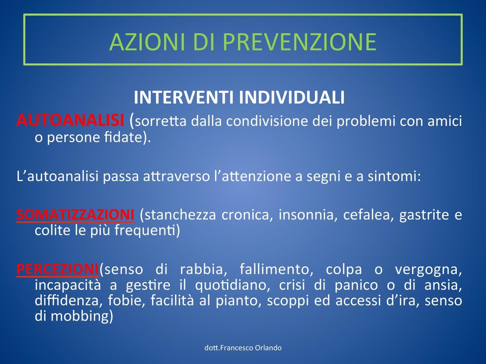 L autoanalisi passa a-raverso l a-enzione a segni e a sintomi: SOMATIZZAZIONI (stanchezza cronica, insonnia, cefalea,