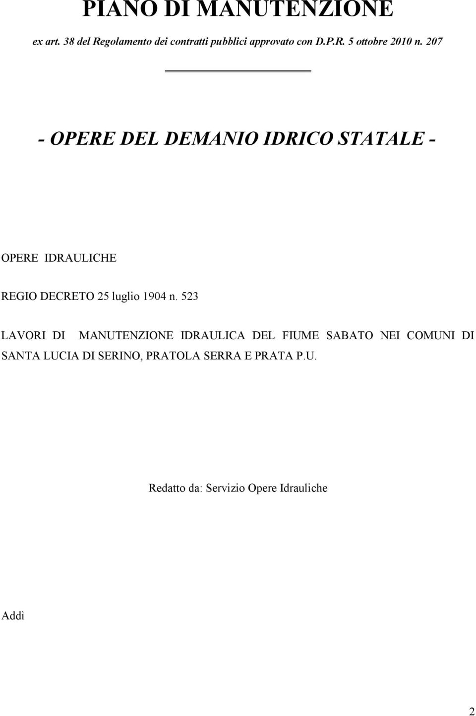 523 LAVORI DI MANUTENZIONE IDRAULICA DEL FIUME SABATO NEI COMUNI DI SANTA LUCIA DI SERINO,