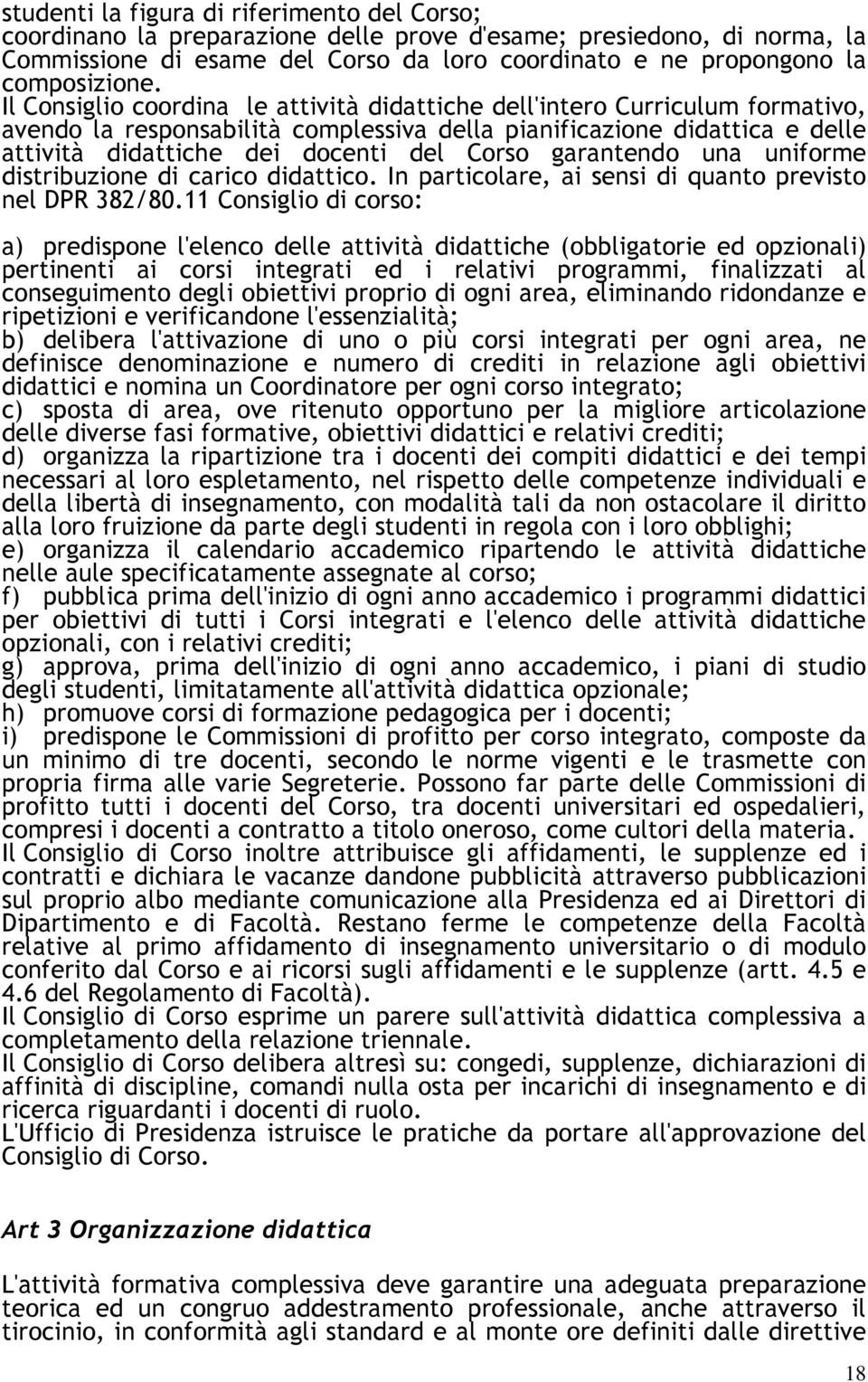 garantendo una uniforme distribuzione di carico didattico. In particolare, ai sensi di quanto previsto nel DPR 382/80.