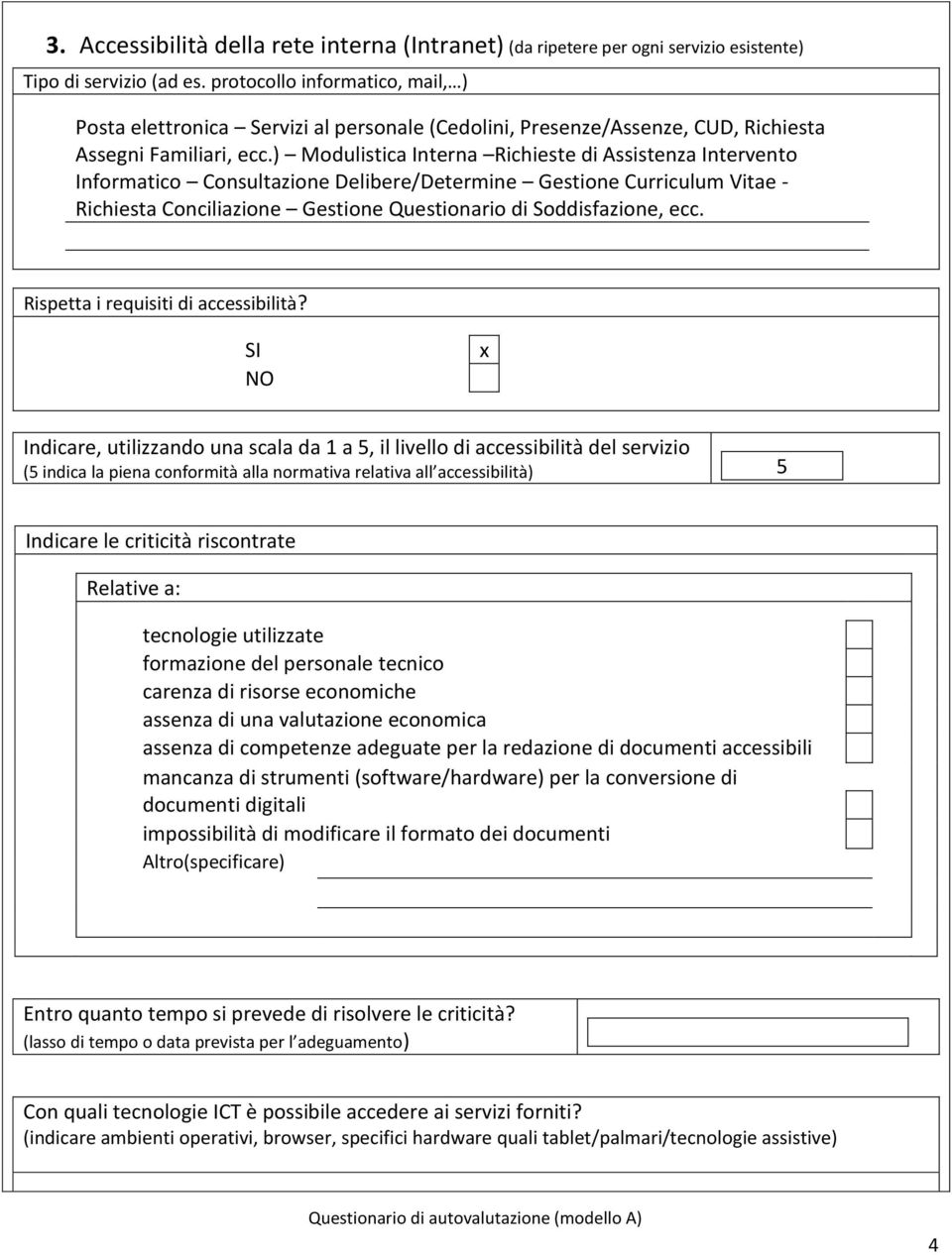 ) Mdulistica Interna Richieste di Assistenza Intervent Infrmatic Cnsultazine Delibere/Determine Gestine Curriculum Vitae - Richiesta Cnciliazine Gestine Questinari di Sddisfazine, ecc.