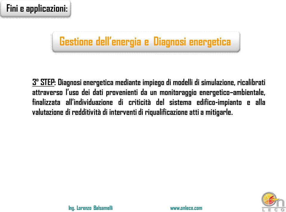 un monitoraggio energetico ambientale, finalizzata all individuazione di criticitå del sistema