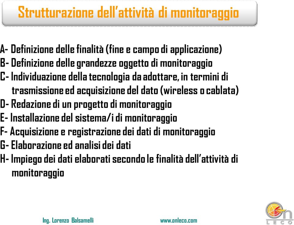 cablata) D- Redazione di un progetto di monitoraggio E- Installazione del sistema/i di monitoraggio F- Acquisizione e registrazione dei