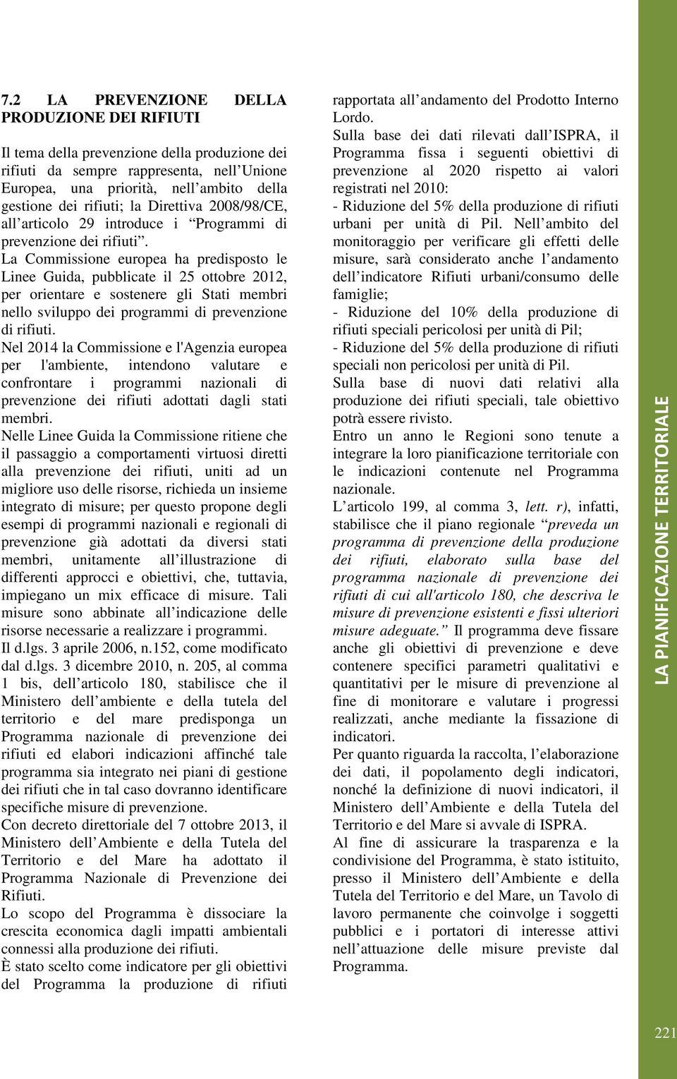 2008/98/CE, all articolo 29 introduce i Programmi di prevenzione dei rifiuti.