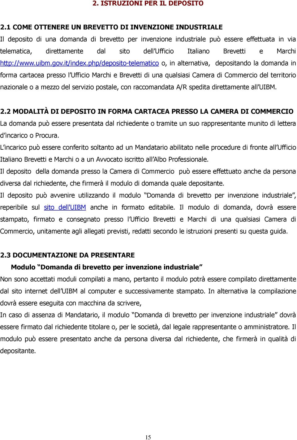 Italiano Brevetti e Marchi http://www.uibm.gov.it/index.