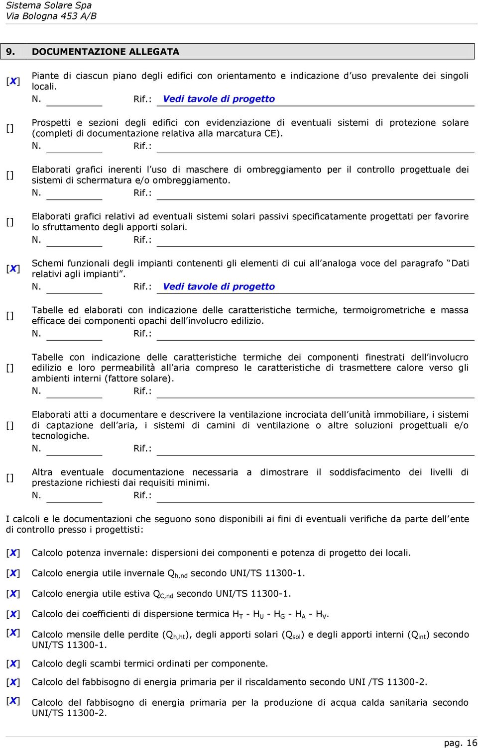 : Elaborati grafici inerenti l uso di maschere di ombreggiamento per il controllo progettuale dei sistemi di schermatura e/o ombreggiamento. N. Rif.