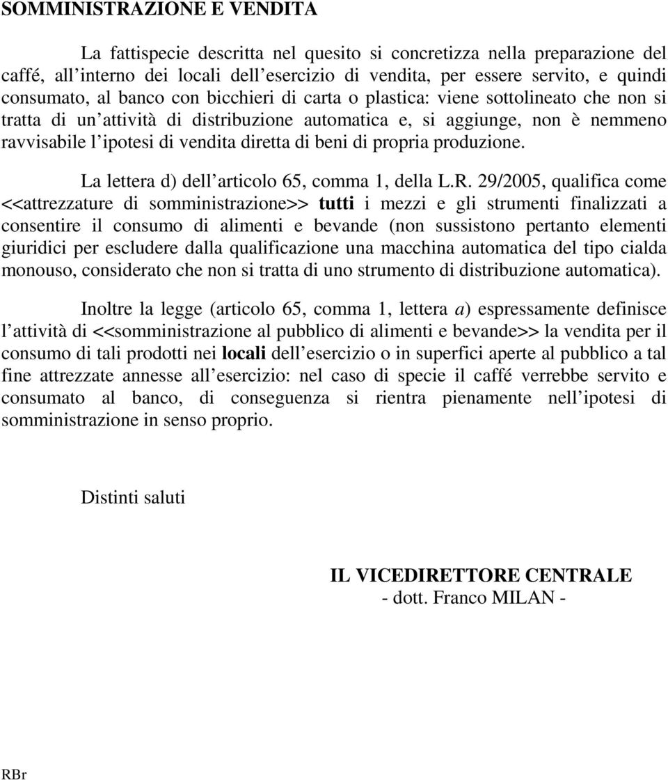 beni di propria produzione. La lettera d) dell articolo 65, comma 1, della L.R.