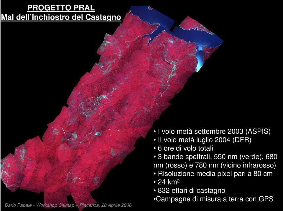 550 nm (verde), 680 nm (rosso) e 780 nm (vicino infrarosso) Risoluzione media