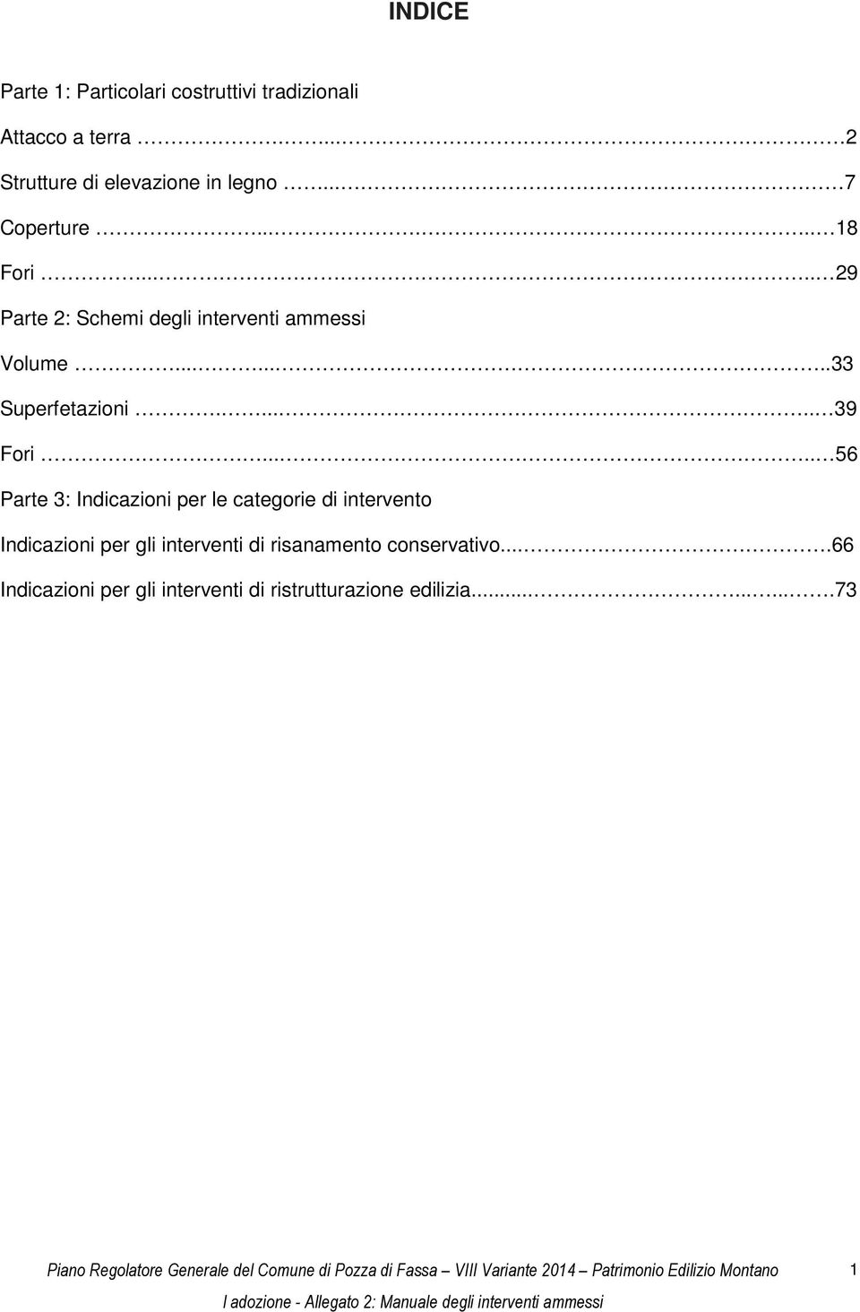 .... 56 Parte 3: Indicazioni per le categorie di intervento Indicazioni per gli interventi di risanamento conservativo.