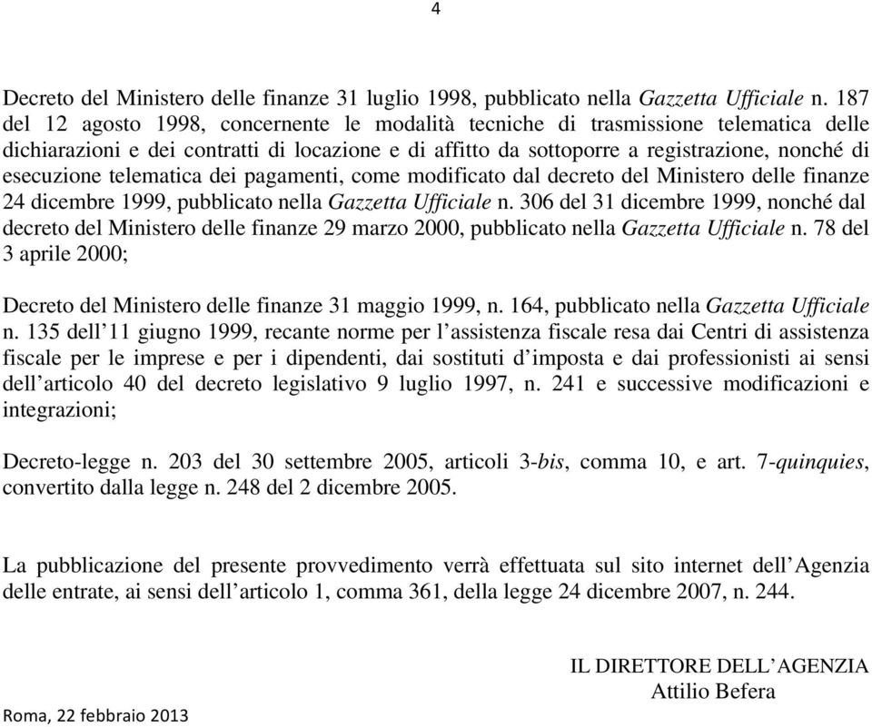 telematica dei pagamenti, come modificato dal decreto del Ministero delle finanze 24 dicembre 1999, pubblicato nella Gazzetta Ufficiale n.