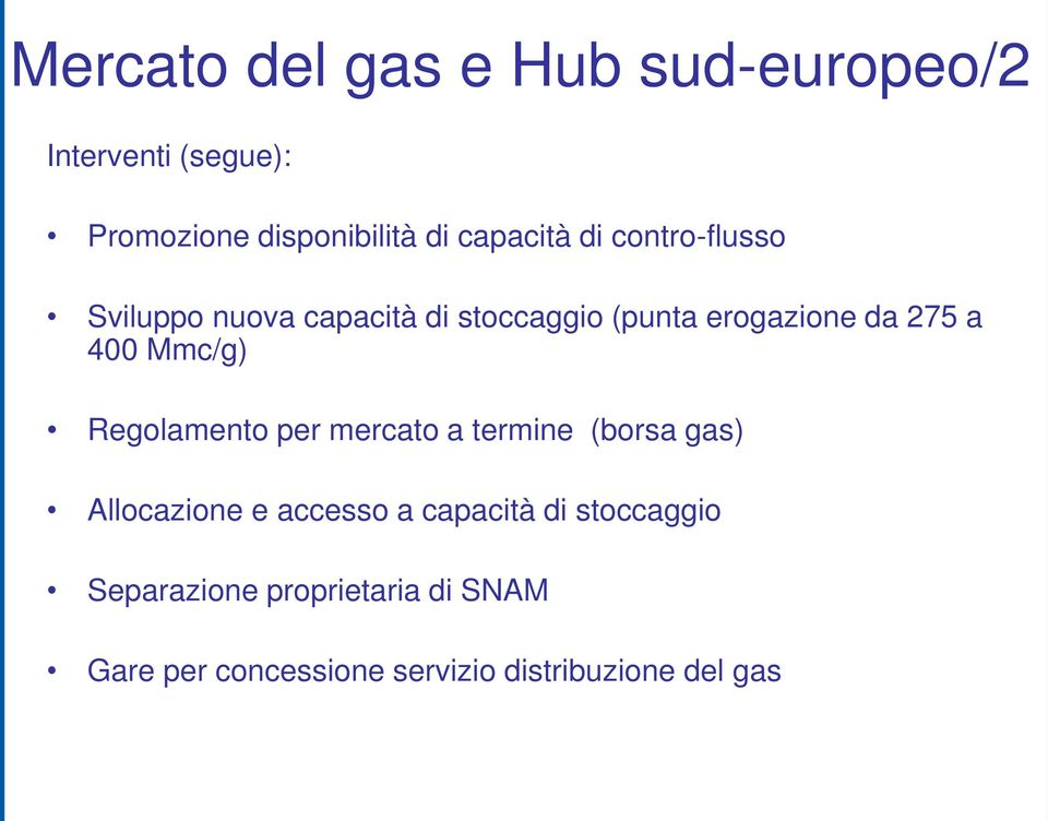 400 Mmc/g) Regolamento per mercato a termine (borsa gas) Allocazione e accesso a capacità