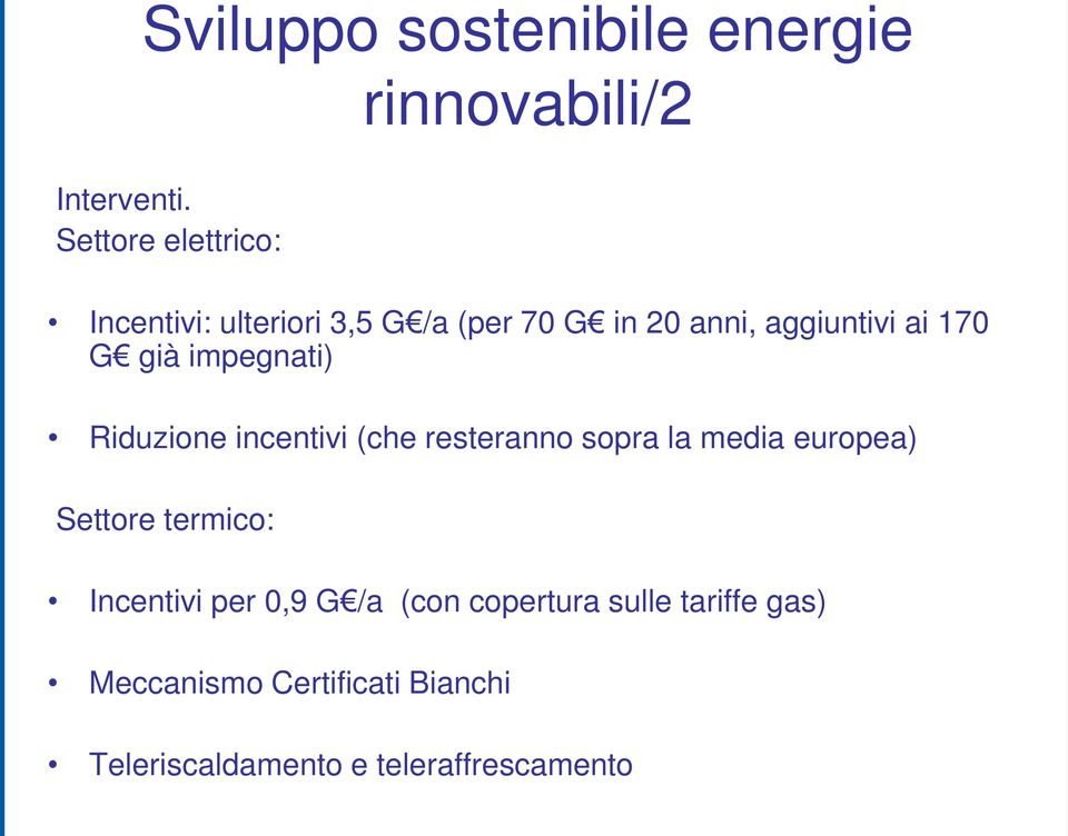 aggiuntivi ai 170 G già impegnati) Riduzione incentivi (che resteranno sopra la media