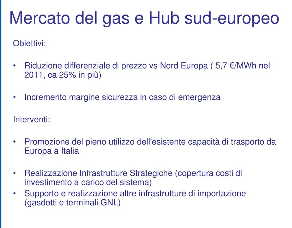 dell'esistente capacità di trasporto da Europa a Italia Realizzazione Infrastrutture Strategiche (copertura costi