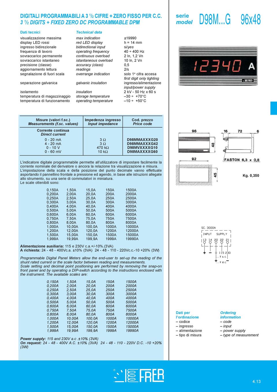 C. 3 1 /2 DIGITS + FIXED ZERO DC PROGRAMMABLE DPM visualizzazione massima max indication ±19990 ingresso bidirezionale bidirectional input si/yes segnalazione di fuori scala overrange indication solo