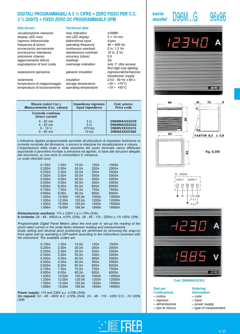 C. 3 1 /2 DIGITS + FIXED ZERO DC PROGRAMMABLE DPM visualizzazione massima max indication ±19990 ingresso bidirezionale bidirectional input si/yes segnalazione di fuori scala overrange indication solo