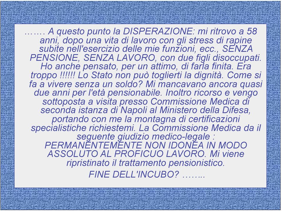 Mi mancavano ancora quasi due anni per l'età pensionabile.