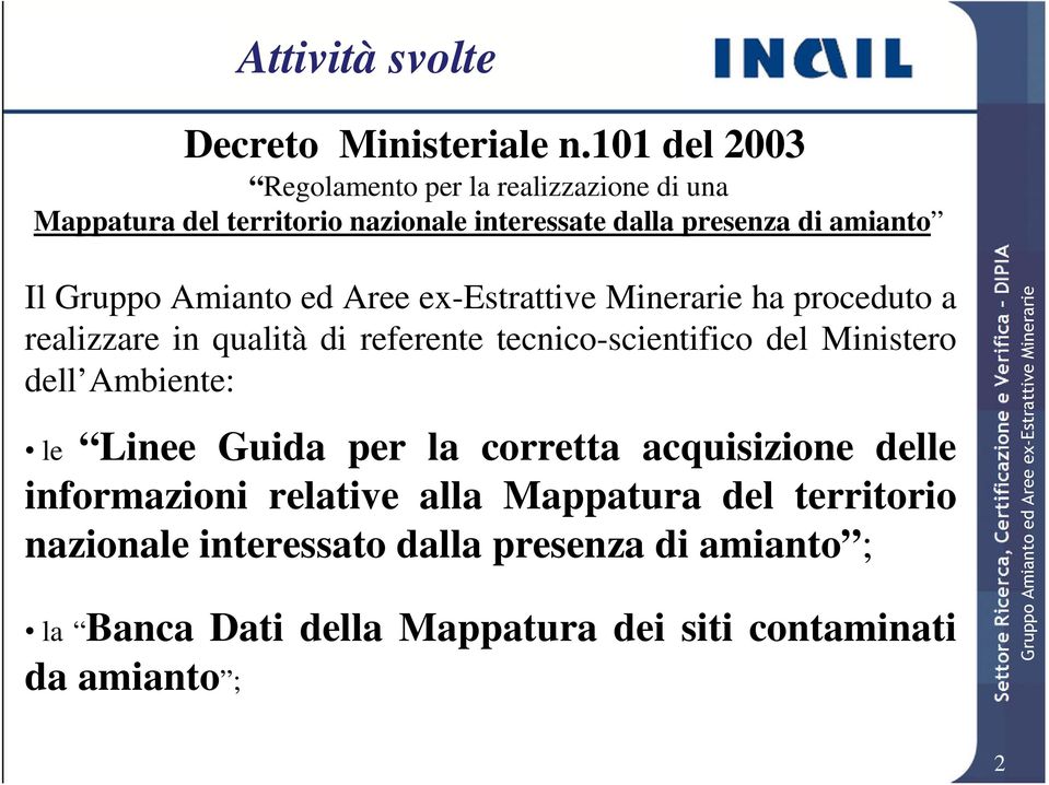amianto Il ha proceduto a realizzare in qualità di referente tecnico-scientifico del Ministero dell Ambiente: le Linee