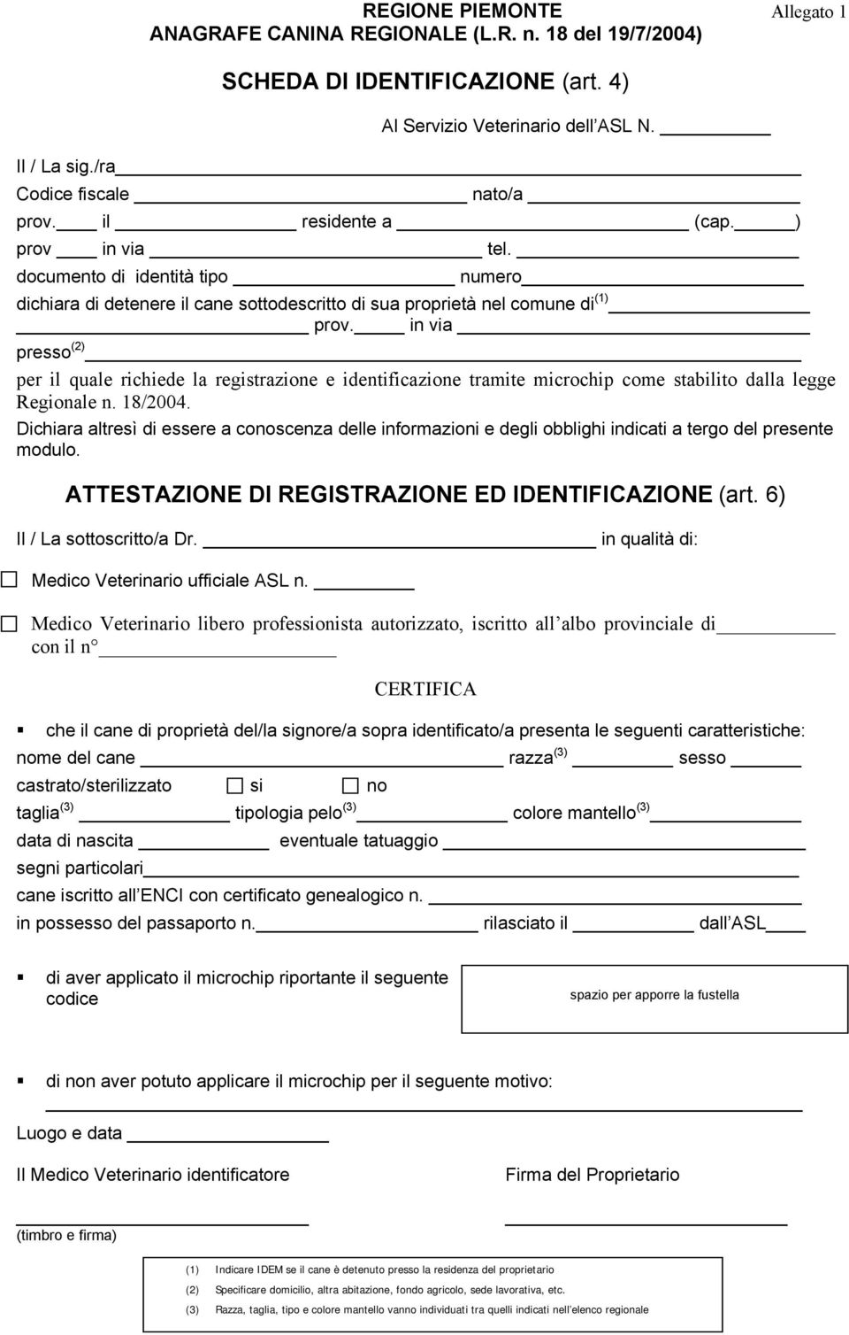 in via presso (2) per il quale richiede la registrazione e identificazione tramite microchip come stabilito dalla legge Regionale n. 18/2004.