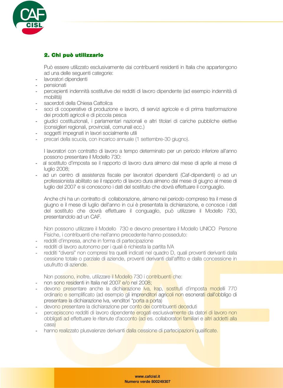 prima trasformazione dei prodotti agricoli e di piccola pesca - giudici costituzionali, i parlamentari nazionali e altri titolari di cariche pubbliche elettive (consiglieri regionali, provinciali,