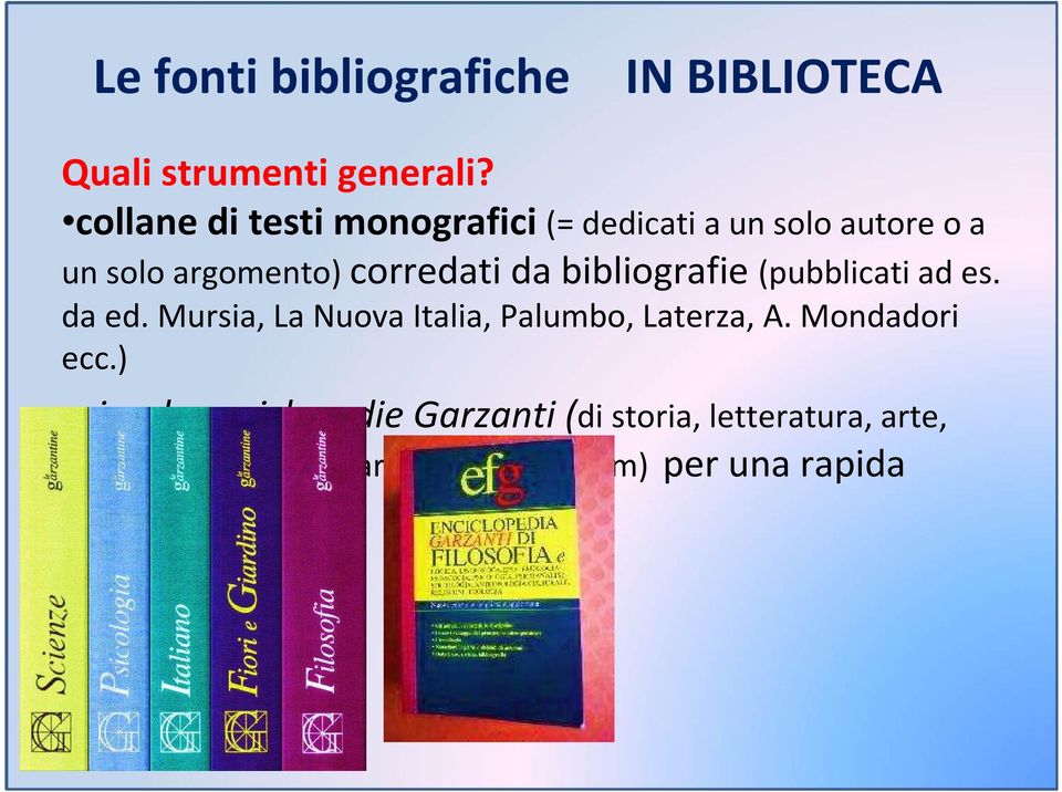 bibliografie (pubblicati ad es. da ed. Mursia, La Nuova Italia, Palumbo, Laterza, A. Mondadori ecc.