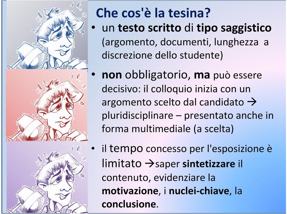 obbligatorio, ma può essere decisivo: il colloquio inizia con un argomento scelto dal candidato