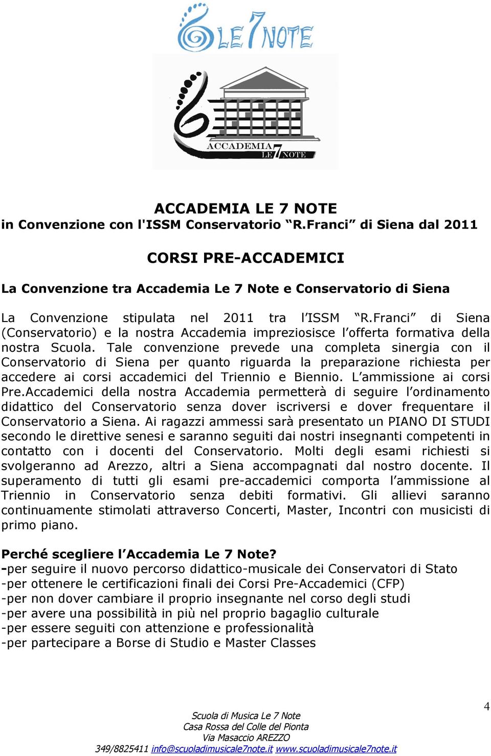 Franci di Siena (Conservatorio) e la nostra Accademia impreziosisce l offerta formativa della nostra Scuola.