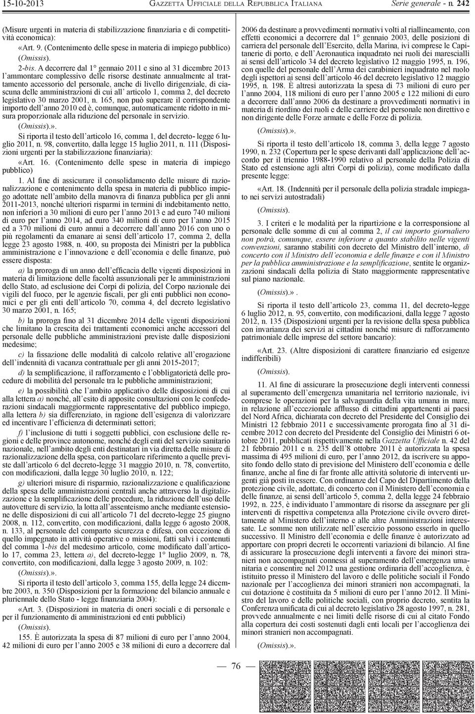 ciascuna delle amministrazioni di cui all articolo 1, comma 2, del decreto legislativo 30 marzo 2001, n.