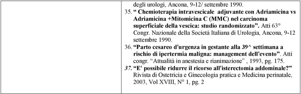 Atti 63 Congr. Nazionale della Società Italiana di Urologia, Ancona, 9-12 settembre 1990. 36.
