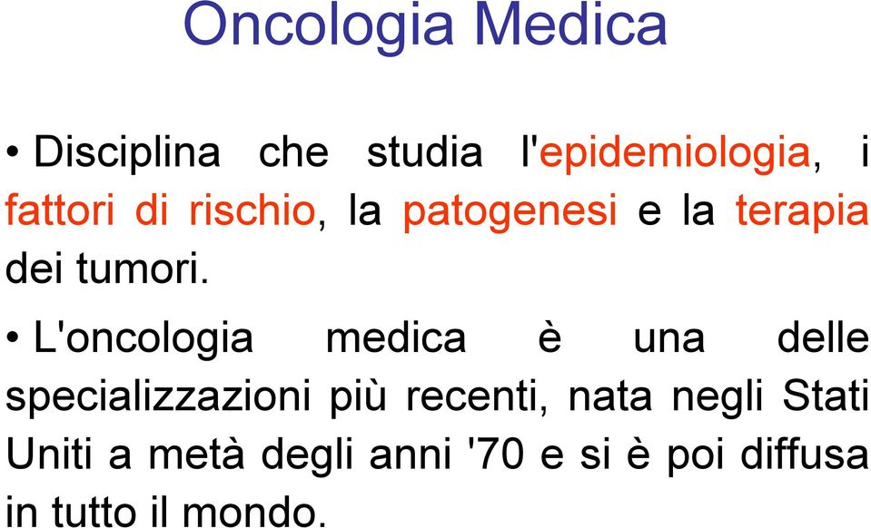 L'oncologia medica è una delle specializzazioni più recenti,