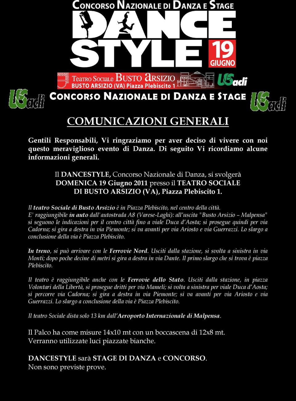 Il DANCESTYLE, Concorso Nazionale di Danza, si svolgerà DOMENICA 19 Giugno 2011 presso il TEATRO SOCIALE DI BUSTO ARSIZIO (VA), Piazza Plebiscito 1.