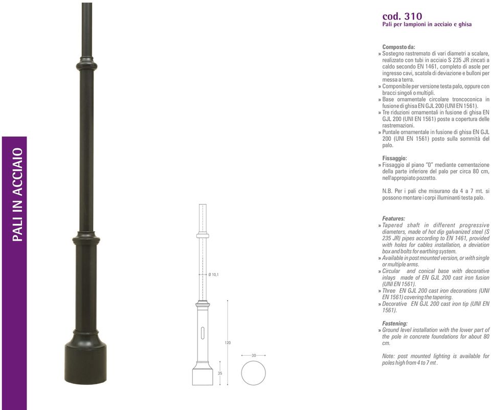 si possono montare i corpi illuminanti testa inlays made of EN GJL 200 cast iron fusion (UNI EN»