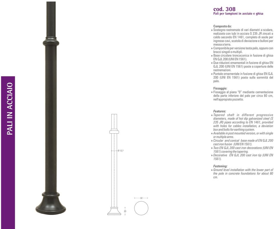 Circular and conical base made of EN