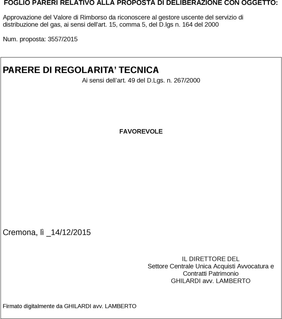 proposta: 3557/2015 PARERE DI REGOLARITA TECNICA Ai sensi dell art. 49 del D.Lgs. n.