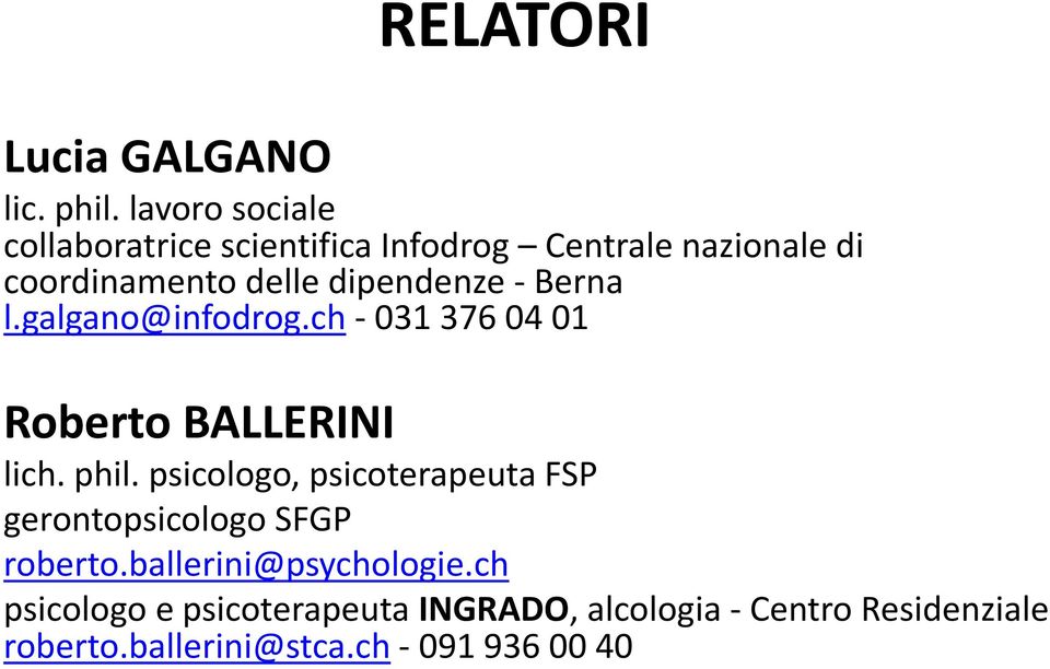 dipendenze - Berna l.galgano@infodrog.ch - 031 376 04 01 Roberto BALLERINI lich. phil.