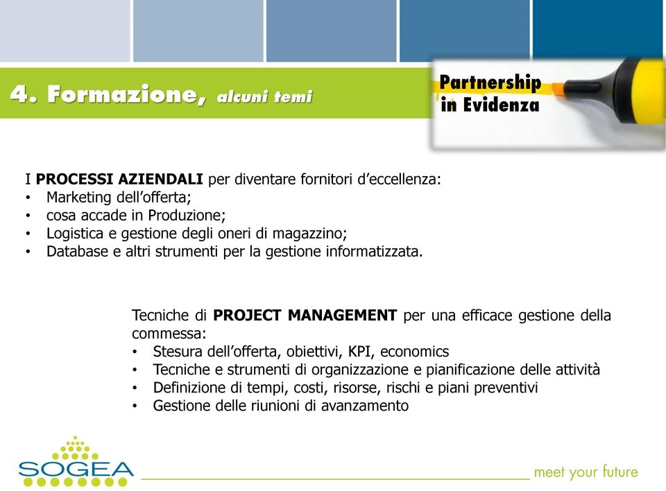 Tecniche di PROJECT MANAGEMENT per una efficace gestione della commessa: Stesura dell offerta, obiettivi, KPI, economics