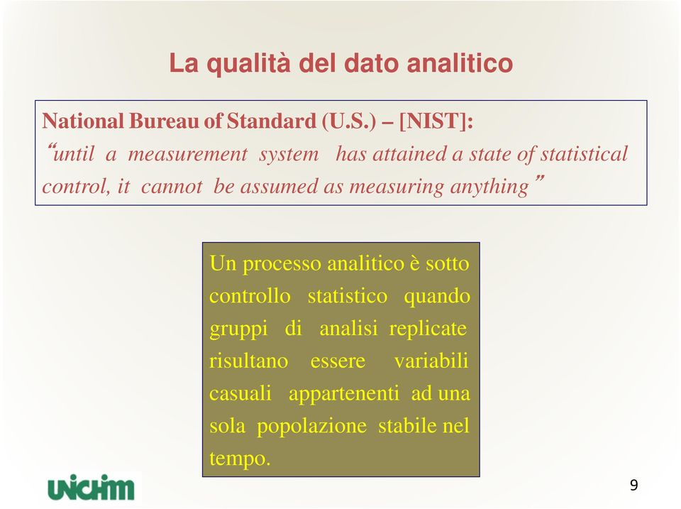 ) [NIST]: until a measurement system has attained a state of statistical control, it cannot