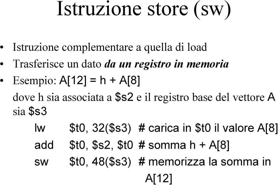 $s2 e il registro base del vettore A sia $s3 lw add sw $t0, 32($s3) # carica in